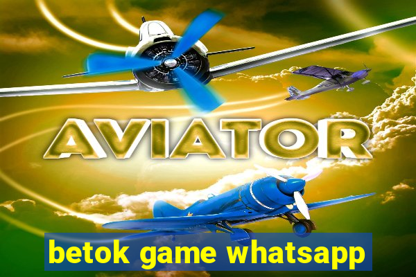 betok game whatsapp